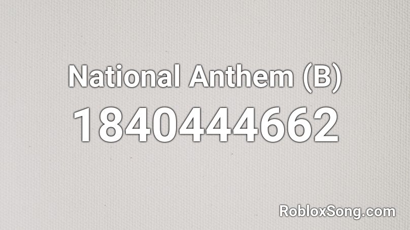 National Anthem (B) Roblox ID