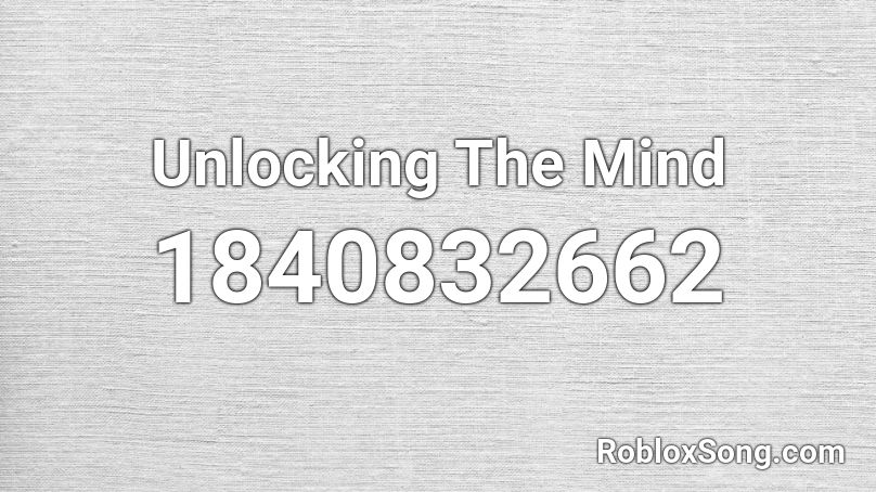 Unlocking The Mind Roblox ID