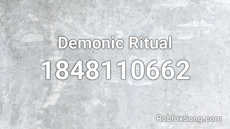 Demonic Ritual Roblox Id Roblox Music Codes - ritual song roblox id