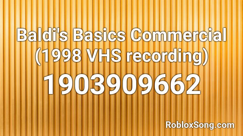 Baldi's Basics Commercial (1998 VHS recording) Roblox ID