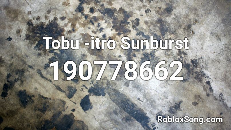 Tobu -itro Sunburst Roblox ID