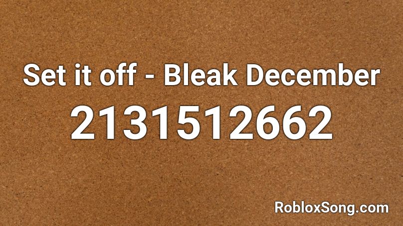 Set it off - Bleak December  Roblox ID
