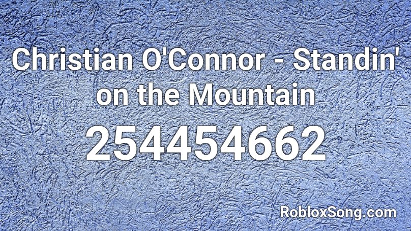 Christian O'Connor - Standin' on the Mountain Roblox ID