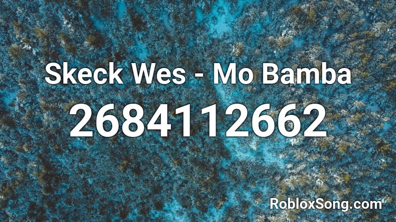 Skeck Wes Mo Bamba Roblox Id Roblox Music Codes - mo bamba code for roblox 2021