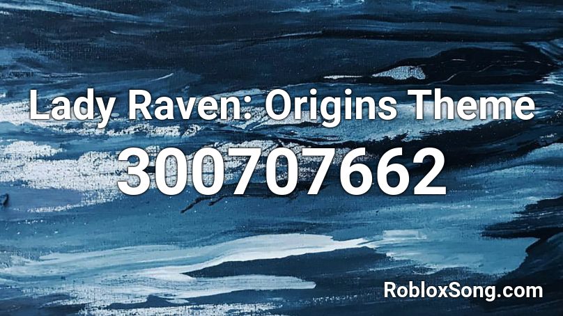 Lady Raven: Origins Theme Roblox ID