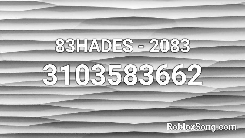 83HADES - 2083 Roblox ID