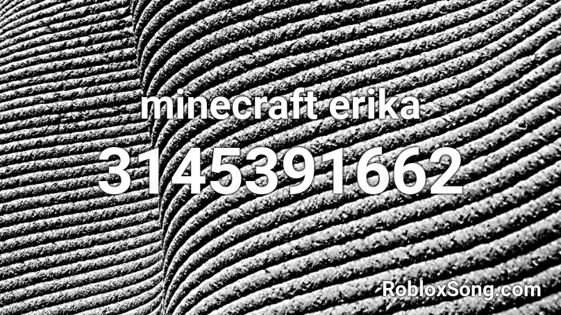 Minecraft Erika Roblox Id Roblox Music Codes - erika german song roblox id