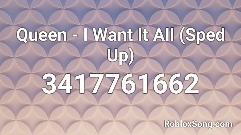 Queen - I Want It All (Sped Up) Roblox ID