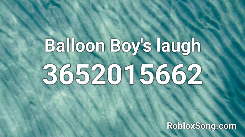 Balloon Boy's laugh Roblox ID