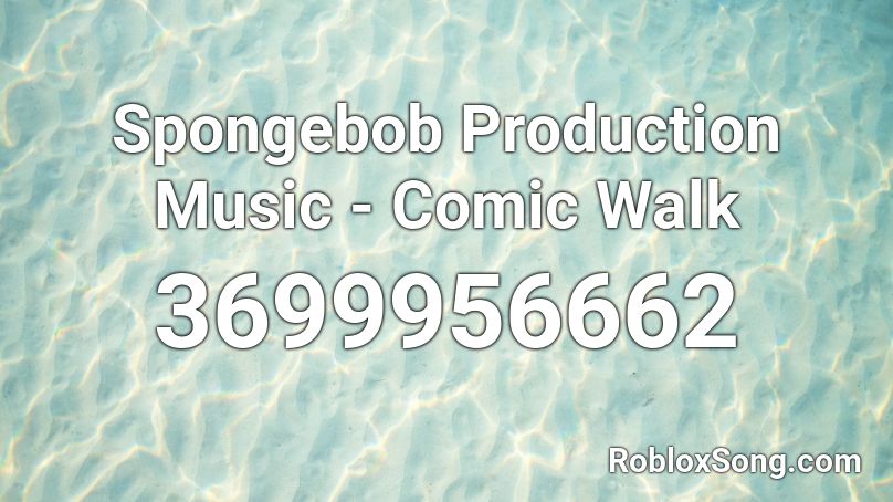 Spongebob Production Music - Comic Walk  Roblox ID