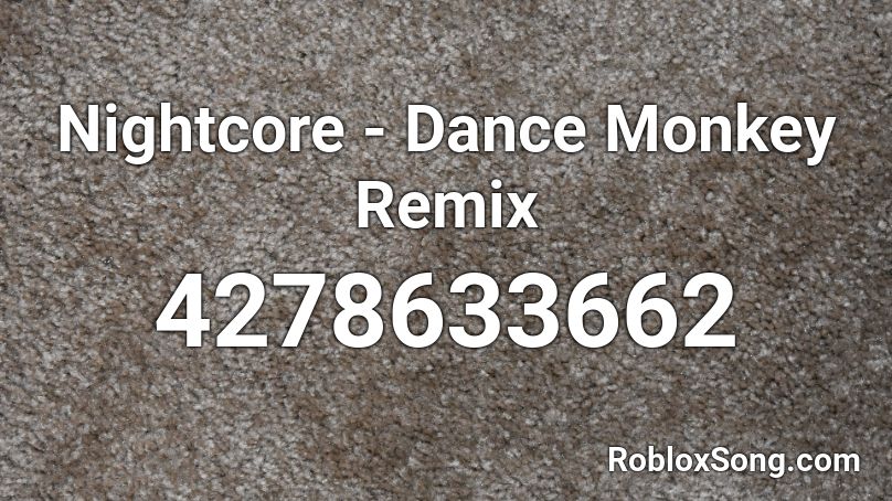 Nightcore - Dance Monkey Remix Roblox ID