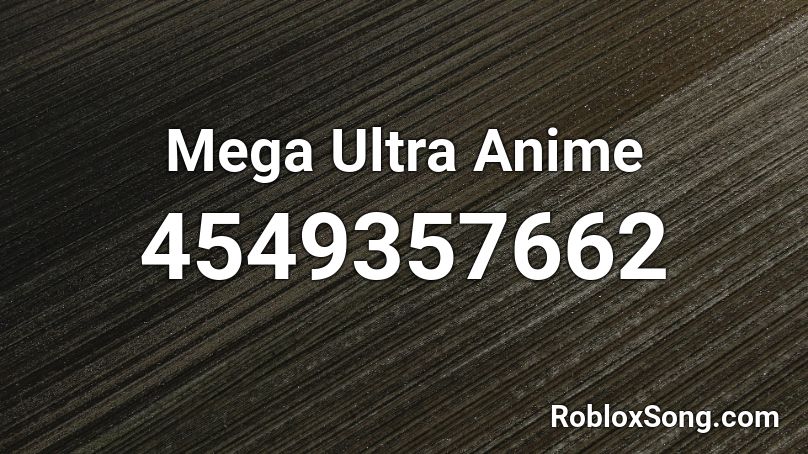 Mega Ultra Anime Roblox ID