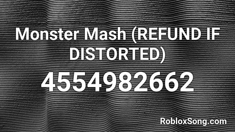 Monster Mash Refund If Distorted Roblox Id Roblox Music Codes - how to refound something in roblox