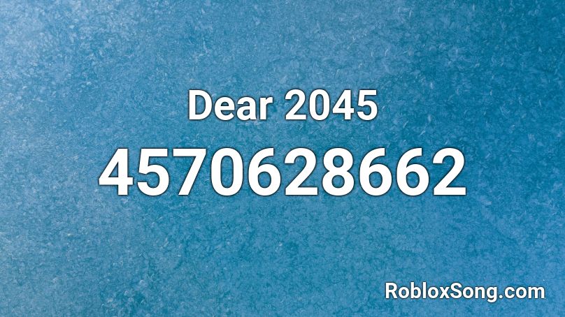 Dear 2045 Roblox ID