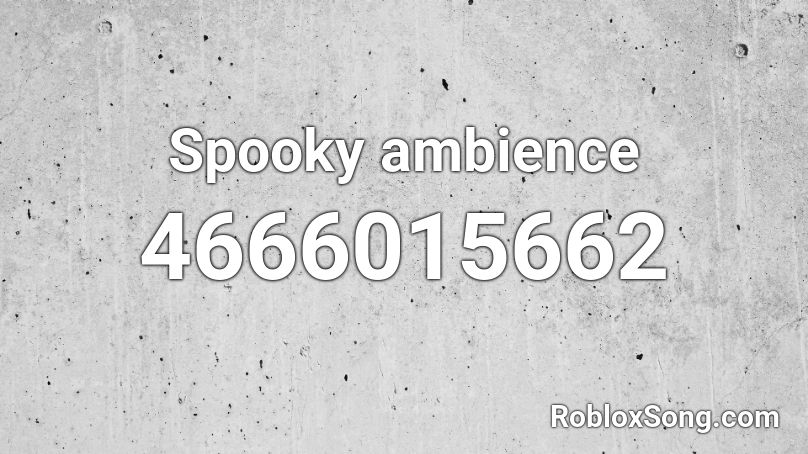 Spooky ambience  Roblox ID