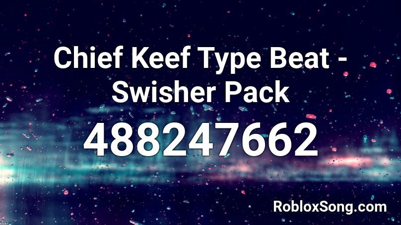 Chief Keef Type Beat - Swisher Pack Roblox ID