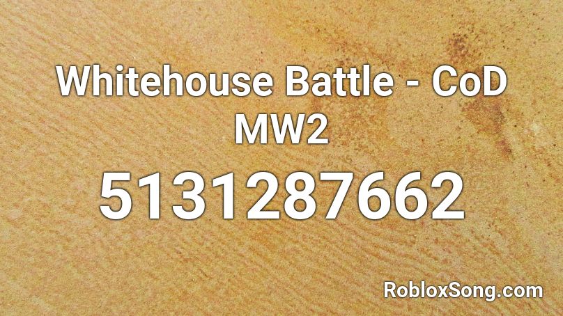 Whitehouse Battle - CoD MW2 Roblox ID