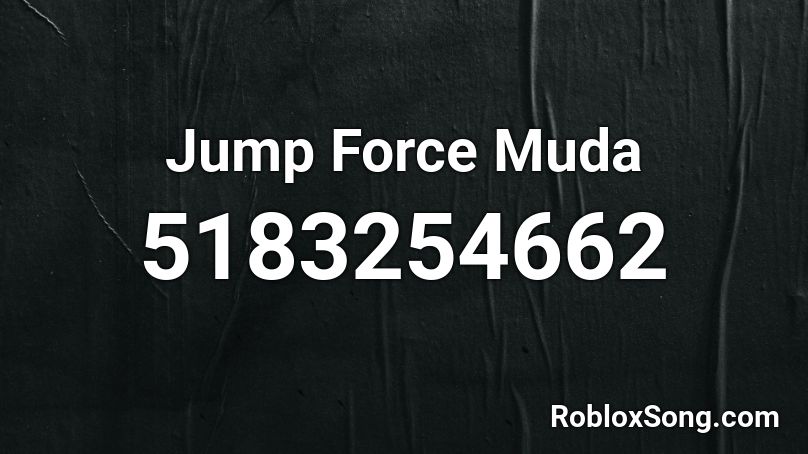 Jump Force Muda Roblox ID