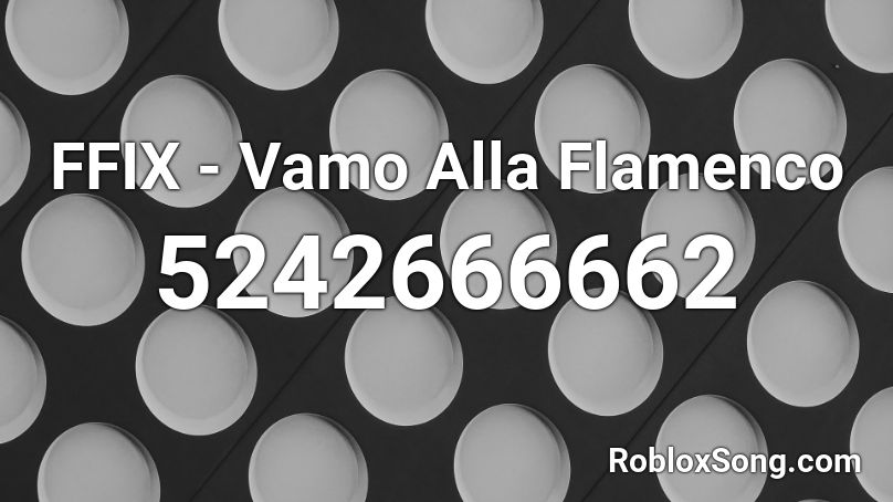 FFIX - Vamo Alla Flamenco Roblox ID