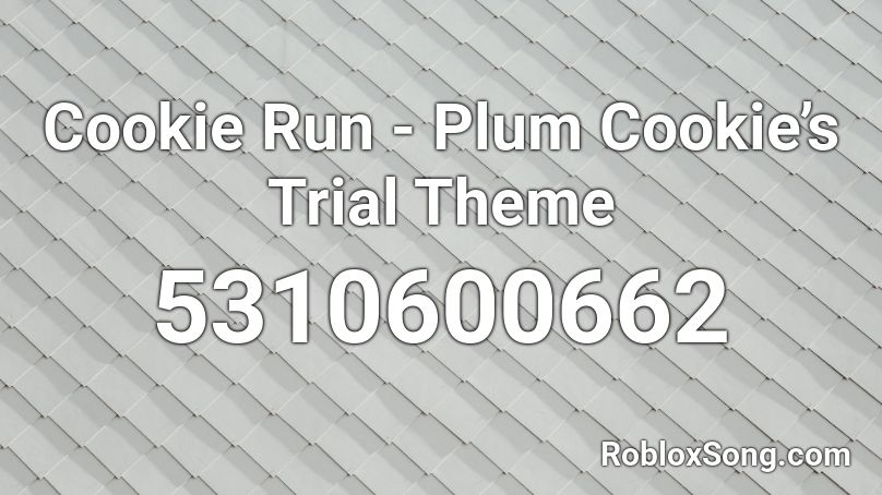 Cookie Run - Plum Cookie’s Trial Theme Roblox ID