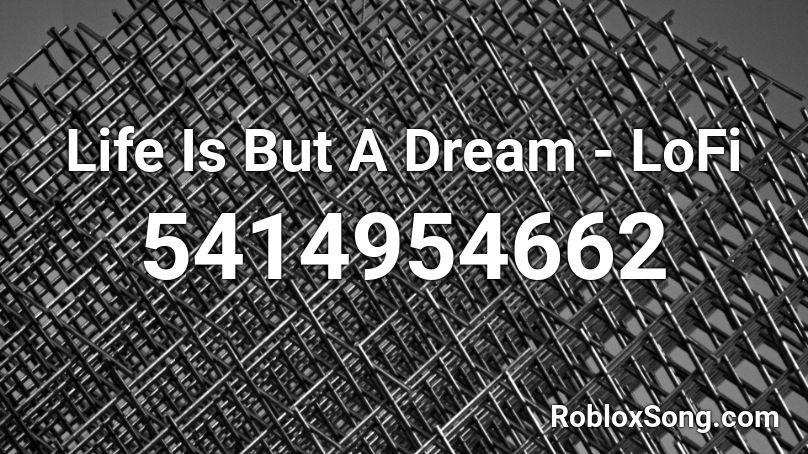 Life Is But A Dream - LoFi Roblox ID