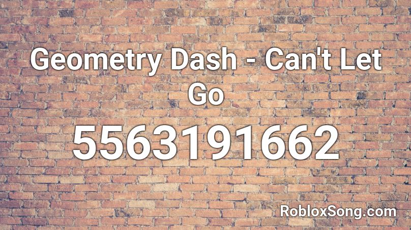 Geometry Dash - Can't Let Go Roblox ID