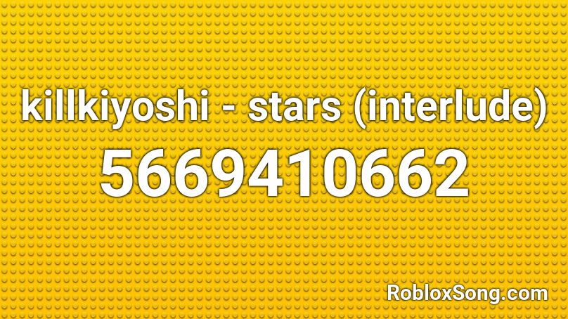 killkiyoshi - stars (interlude) Roblox ID