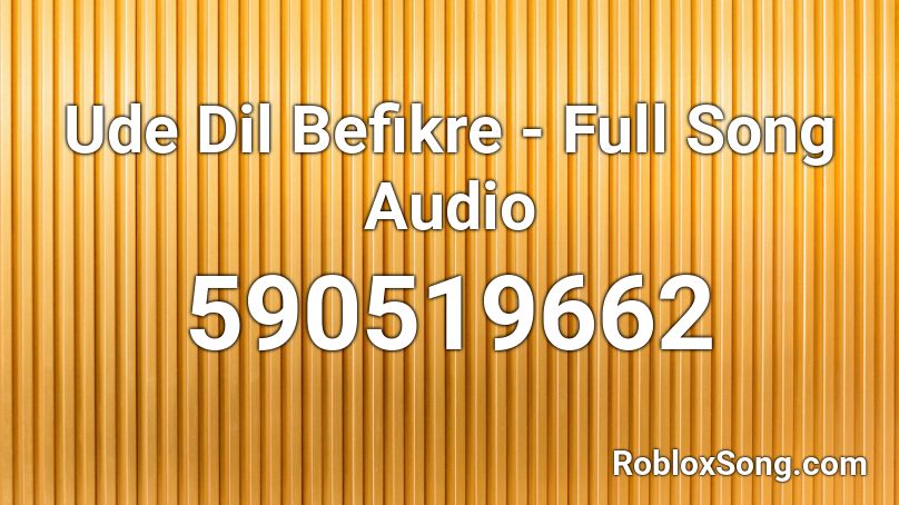 Ude Dil  Befikre - Full Song Audio Roblox ID
