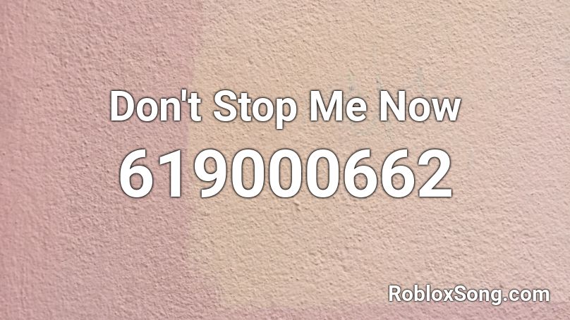 Don't Stop Me Now Roblox ID