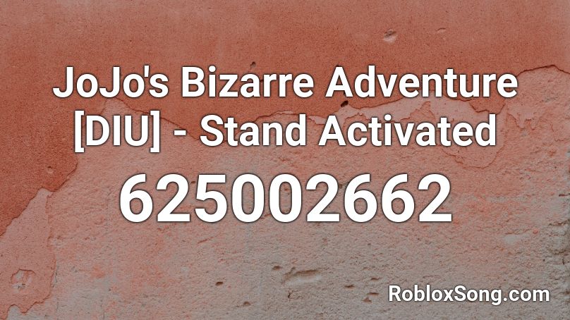 Jojo S Bizarre Adventure Diu Stand Activated Roblox Id Roblox Music Codes - jojo id roblox