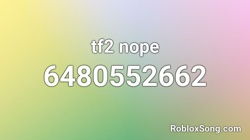 tf2 nope Roblox ID