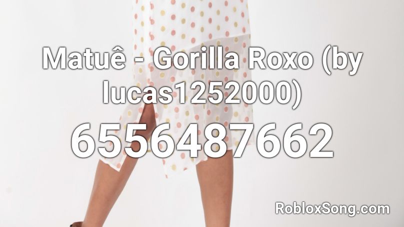 Matuê - Gorilla Roxo (by lucas1252000) Roblox ID