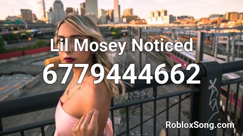 Lil Mosey Noticed Roblox ID