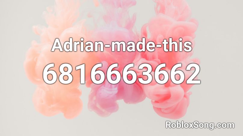 Adrian-made-this Roblox ID