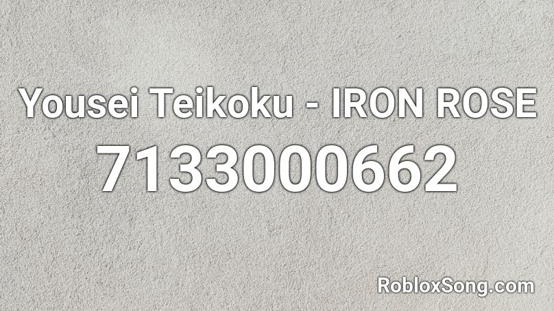 Yousei Teikoku - IRON ROSE Roblox ID