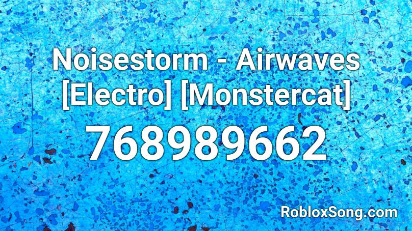 Noisestorm - Airwaves [Electro] [Monstercat] Roblox ID