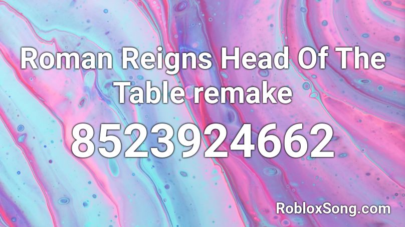 Roman Reigns Head Of The Table remake Roblox ID