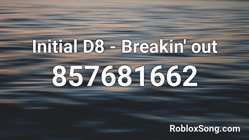 Initial D8 - Breakin' out Roblox ID