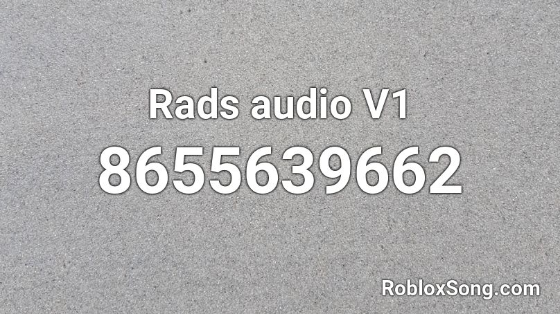 Rads audio V1 Roblox ID