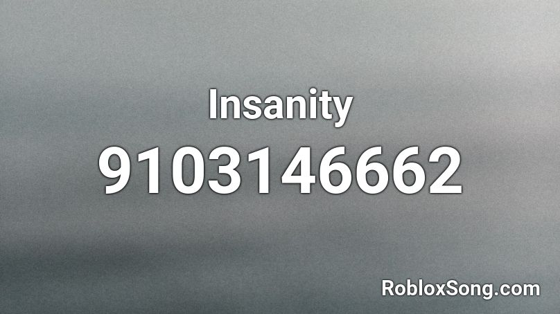 Insanity  Roblox ID