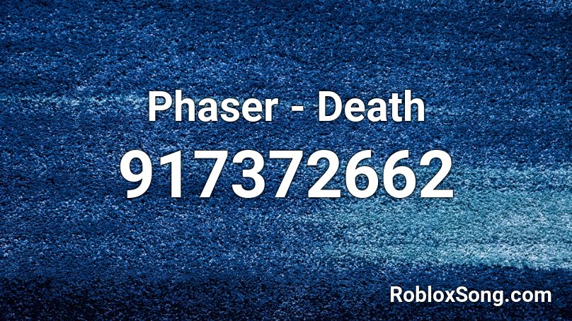 Phaser - Death Roblox ID