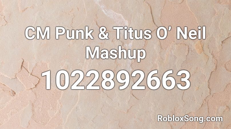 CM Punk & Titus O’ Neil Mashup Roblox ID