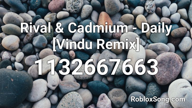 Rival & Cadmium - Daily [Vindu Remix] Roblox ID