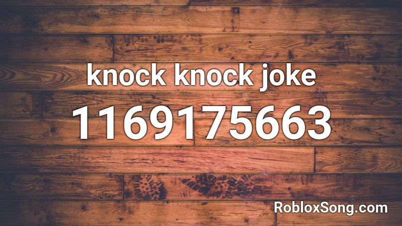 knock knock joke Roblox ID