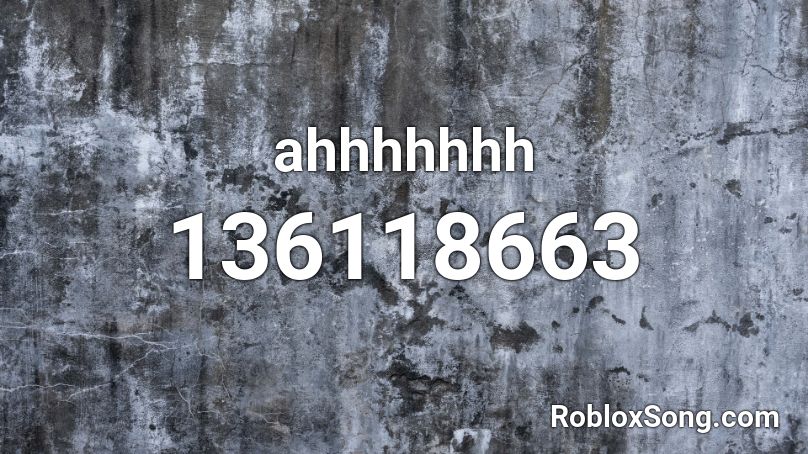 ahhhhhhh Roblox ID