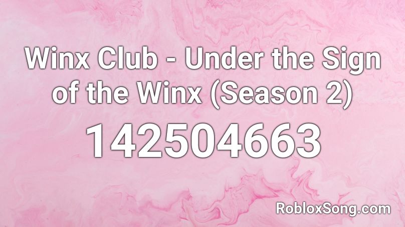 Winx Club Under The Sign Of The Winx Season 2 Roblox Id Roblox Music Codes - roblox winx club world of winx