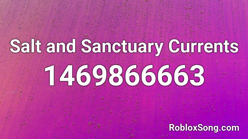 Salt and Sanctuary Currents Roblox ID