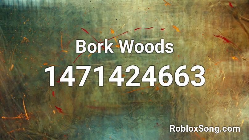 Bork Woods Roblox ID