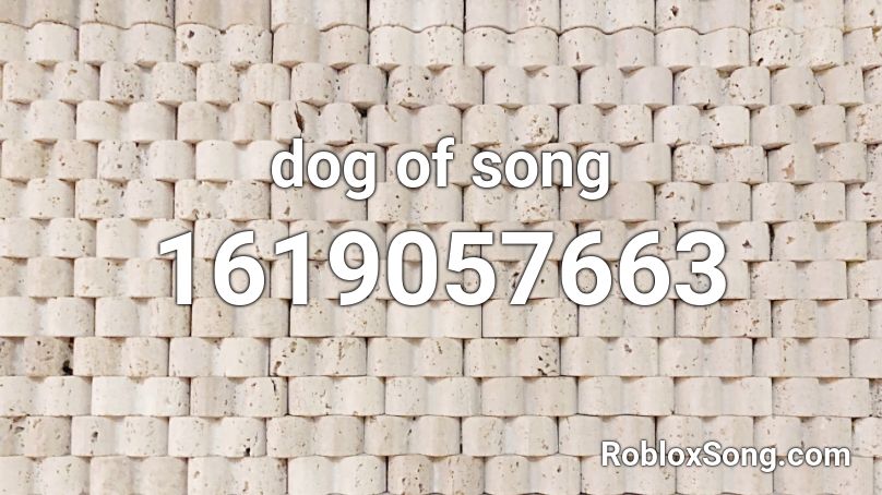 Dog Of Song Roblox Id Roblox Music Codes - dog of song roblox