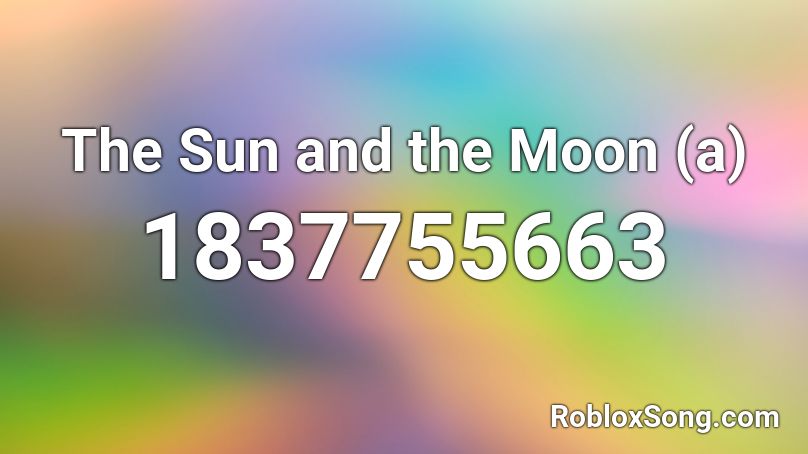 The Sun and the Moon (a) Roblox ID